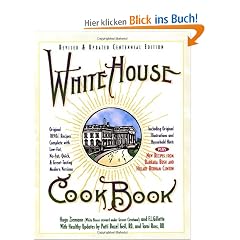 White House Cookbook: Original 1890s Recipes Complete with Low-fat, No-fat, Quick and Great Tasting Modern Versions