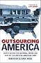 Outsourcing America: What's Behind Our National Crisis and How We Can Reclaim American Jobs Outsourcing America: What's Behind Our National Crisis and How We Can Reclaim American Jobs