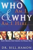 Who Am I and Why Am I Here: Eight Reasons God Created the Human Race