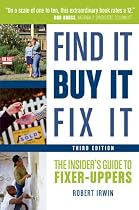 Find It, Buy It, Fix It: The Insider's Guide to Fixer-Uppers