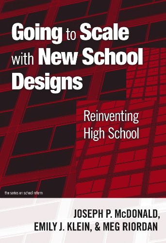 Going to Scale with New School Designs: Reinventing High School (series on school reform) (Series on School Reform (Paperback))