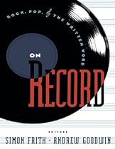 On Record: Rock, Pop and the Written Word On Record: Rock, Pop and the Written Word