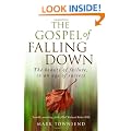 The Gospel of Falling Down: The Beauty of Failure, in an Age of Success