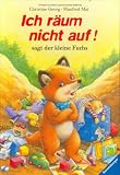 Ich r&auml;um nicht auf!, sagt der kleine Fuchs - Christine Georg, Manfred Mai