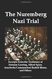 The Nuremberg Nazi Trial: Excerpts From the Testimony of Herman Goering, Albert Speer, Auschwitz Commandant Rudolf Hoess, and Others