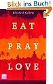 Eat Pray Love: Eine Frau auf der Suche nach allem quer durch Italien, Indien und Indonesien