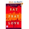 Eat Pray Love: Eine Frau auf der Suche nach allem quer durch Italien, Indien und Indonesien
