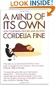 A Mind of Its Own: How Your Brain Distorts and Deceives