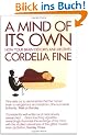 Mind of Its Own: How Your Brain Distorts and Deceives