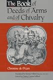 The Book of Deeds of Arms and of Chivalry: By Christine de Pizan