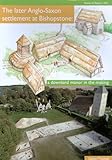 The later Anglo-Saxon settlement at Bishopstone : a downland manor in the making