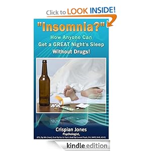 Insomnia!-How Anyone Can Get a Great Night's Sleep NATURALLY, and WITHOUT Drugs Crispian Jones