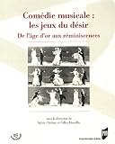 Comédie musicale : les jeux du désir : De l âge d or aux réminiscences