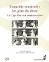 Com�die musicale : les jeux du d�sir : De l'�ge d'or aux r�miniscences