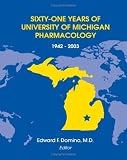 Sixty-One Years of University of Michigan Pharmacology, 1942-2003