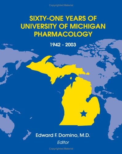 Sixty-One Years of University of Michigan Pharmacology, 1942-2003