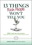 13 Things Rich People Won't Tell You: 250+ Tried-and-True Secrets to Building Your Fortune by Saving and Spending Smarter
