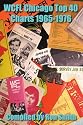 WCFL Chicago Top 40 Charts 1965-1976