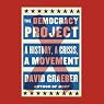 The Democracy Project: A History, a Crisis, a Movement