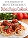 The Absolutely Most Delicious Diabetic Recipes Cookbook
