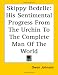 Skippy Bedelle: His Sentimental Progress From The Urchin To The Complete Man Of The World