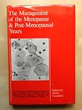 The management of the menopause & post-menopausal years : the proceedings of the international symposium held in London 24-26 November 1975 arranged by the Institute of Obstetrics and Gynaecology, the