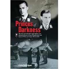 Princes of Darkness: Luftwaffe Night Fighter Aces Heinrich Prinz Zu Sayn-Wittgenstein, Egmont Prinz Zur Lippe-Weissenfeld