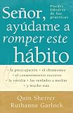 Senor, ayudame a romper este habito: Tu puedes estar libre de hacer las cosas que odias