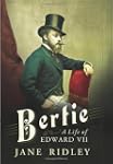Bertie: A Life of Edward VII