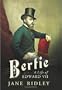 Bertie: A Life of Edward VII