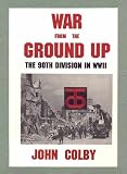 WAR FROM THE GROUND UP: THE 90TH DIVISION IN WORLD WAR II (PB)
