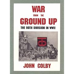 War from the Ground Up: The Ninetieth Division in Ww II