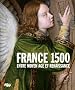 France 1500 : Entre Moyen Age et Renaissance