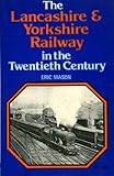 The Lancashire & Yorkshire Railway in the twentieth century