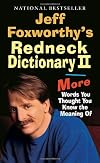 Jeff Foxworthy's Redneck Dictionary II: More Words You Thought You Knew the Meaning Of