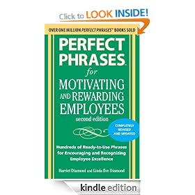 Perfect Phrases for Motivating and Rewarding Employees, Second Edition: Hundreds of Ready-to-Use Phrases for Encouraging and Recognizing Employee Excellence
