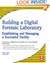 Building a Digital Forensic Laboratory: Establishing and Managing a Successful Facility