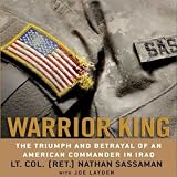  : Warrior King: The Triumph and Betrayal of an American Commander in Iraq