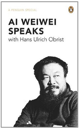 Ai Weiwei Speaks (Penguin Special)