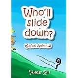 Who'll Slide Down.(Fun and Funny book for 0-6yrs)