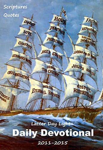 Latter Day Light Daily Devotional 2011-2015: Scriptures and Quotes