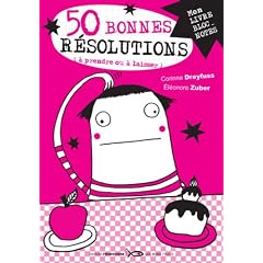 50 Bonnes r�solutions (� prendre ou � laisser) : Pour l'ann�e ou les dix ans � venir