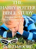 The Harry Potter Bible Study: Enjoying God Through the Final Four Harry Potter Movies
