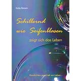 SCHILLERND WIE SEIFENBLASEN: zeigt sich das Lebenvon "Gaby Bessen"