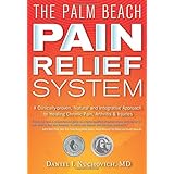 palm beach pain relief system a clinically proven natural and integrative approach to healing chronic pain