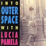 Into Outer Space with Lucia Pamela