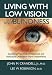 Book living with Low Vision and Blindness: Guidelines That Help Professionals and Individuals Understand Vision Impairments