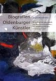 Bild zu: Biografien Oldenburger K�nstler: 20 ausf�hrliche Lebensl�ufe von Malerinnen und Malern aus Oldenburg und dem Oldenburger Land
