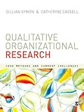 Qualitative organizational research : core methods and current challenges