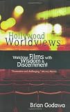 Hollywood Worldviews: Watching Films With Wisdom & Discernment